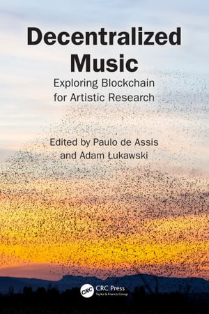 Decentralized Music : Exploring Blockchain for Artistic Research - Paulo de Assis