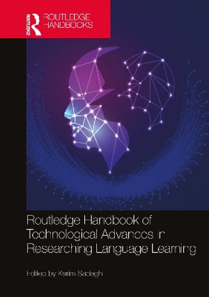 Routledge Handbook of Technological Advances in Researching Language Learning - Karim Sadeghi