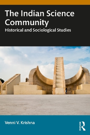 The Indian Science Community : Historical and Sociological Studies - Venni V. Krishna