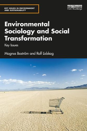 Environmental Sociology and Social Transformation : Key Issues - Magnus BostrÃ¶m