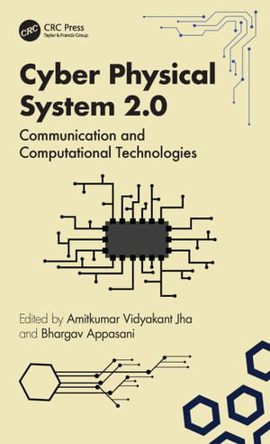 Cyber Physical System 2.0 : Communication and Computational Technologies - Amitkumar Vidyakant Jha