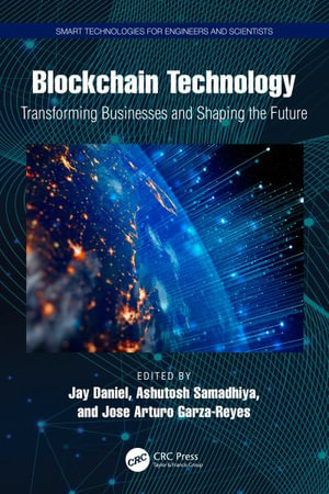 Blockchain Technology : Transforming Businesses and Shaping the Future - Jay Daniel