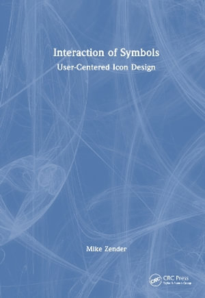 Interaction of Symbols : Icon Design Theory and Practice - Mike Zender