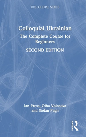 Colloquial Ukrainian : The Complete Course for Beginners - Ian Press