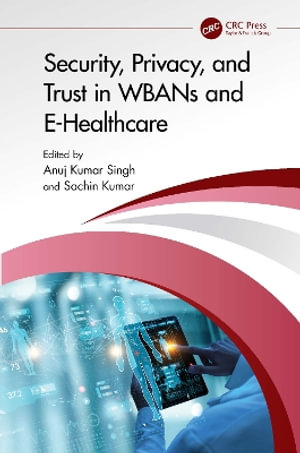 Security, Privacy, and Trust in WBANs and E-Healthcare - Anuj Kumar Singh