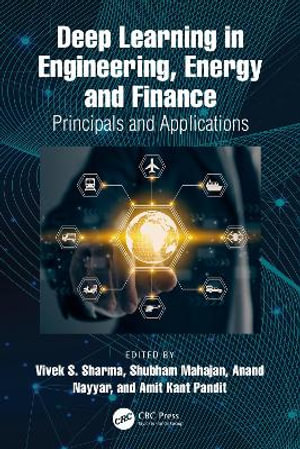 Deep Learning in Engineering, Energy and Finance : Principals and Applications - Vivek S. Sharma