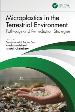 Microplastics in the Terrestrial Environment : Pathways and Remediation Strategies - Surajit Mondal