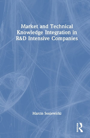 Market and Technical Knowledge Integration in R&D Intensive Companies - Marcin Soniewicki