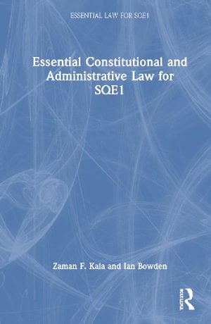 Essential Constitutional and Administrative Law for SQE1 : Essential Law for Sqe1 - Zaman F. Kala