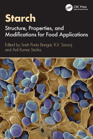 Starch : Structure, Properties, and Modifications for Food Applications - Sneh Punia Bangar