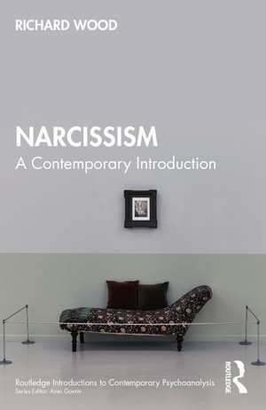 Narcissism : A Contemporary Introduction - Richard Wood