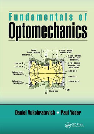 Fundamentals of Optomechanics : Optical Sciences and Applications of Light - Daniel Vukobratovich