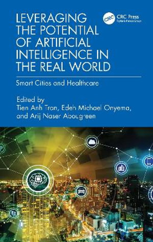 Leveraging the Potential of Artificial Intelligence in the Real World : Smart Cities and Healthcare - Tien Anh Tran