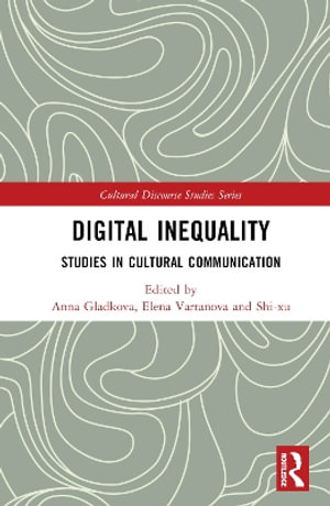 Digital Inequality : Studies in Cultural Communication - Anna Gladkova