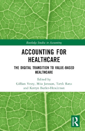 Accounting for Healthcare : The Digital Transition to Value-Based Healthcare - Gillian Vesty