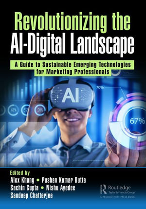 Revolutionizing the AI-Digital Landscape : A Guide to Sustainable Emerging Technologies for Marketing Professionals - Alex Khang