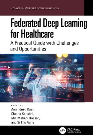 Federated Deep Learning for Healthcare : A Practical Guide with Challenges and Opportunities - Amandeep  Kaur