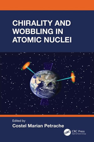 Chirality and Wobbling in Atomic Nuclei - Costel Marian Petrache