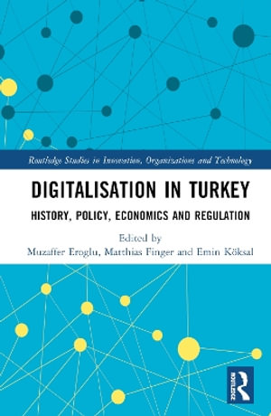 The Economics and Regulation of Digitalisation : The Case of T¼rkiye - Muzaffer EroÄ?lu