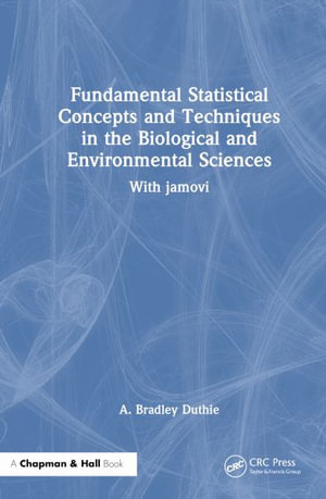 Fundamental Statistical Concepts and Techniques in the Biological and Environmental Sciences : With jamovi - A. Bradley Duthie