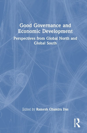 Good Governance and Economic Development : Perspectives from Global North and Global South - Ramesh Chandra Das