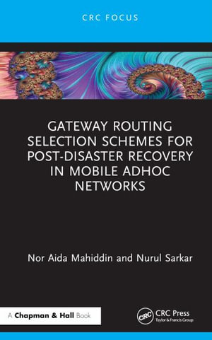 Gateway Routing Selection Schemes for Post-Disaster Recovery in Mobile Adhoc Networks - Nor Aida Mahiddin