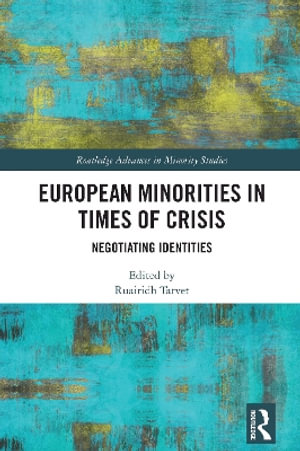 European Minorities in Times of Crisis : Negotiating Identities - Ruairidh Tarvet