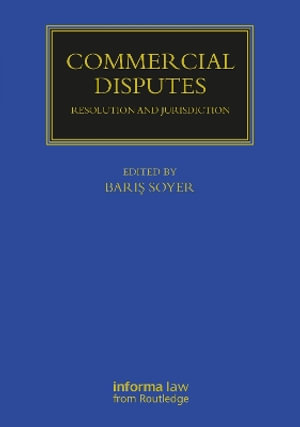 Commercial Disputes : Resolution and Jurisdiction - Bar&#305;&#351; Soyer