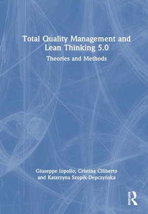 Total Quality Management and Lean Thinking 5.0 : Theories and Methods - Giuseppe Ioppolo