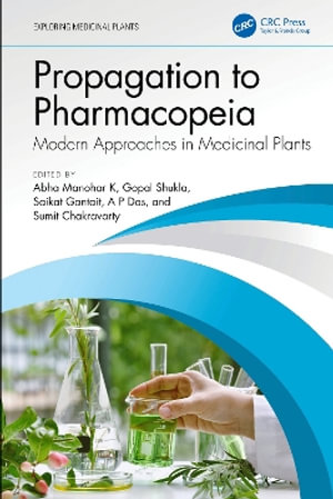 Propagation to Pharmacopeia : Modern Approaches in Medicinal Plants - Abha Manohar K.