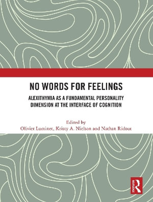 No Words for Feelings : Alexithymia as a Fundamental Personality Dimension at the Interface of Cognition - Olivier Luminet