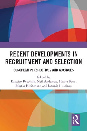 Recent Developments in Recruitment and Selection : European Perspectives and Advances - Kristina Poto&#269;nik