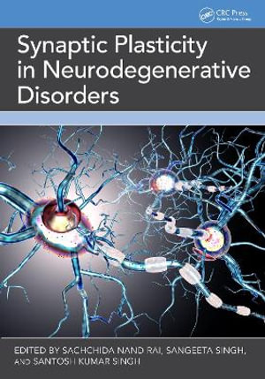 Synaptic Plasticity in Neurodegenerative Disorders - Sangeeta Singh