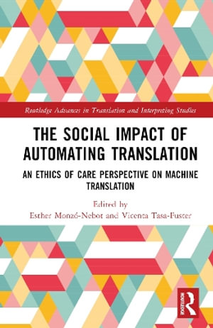 The Social Impact of Automating Translation : An Ethics of Care Perspective on Machine Translation - Esther MonzÃ³-Nebot