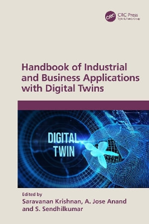 Handbook of Industrial and Business Applications with Digital Twins - Saravanan Krishnan