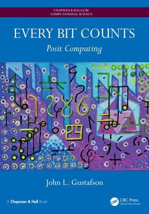 Every Bit Counts : Posit Computing - John L. Gustafson