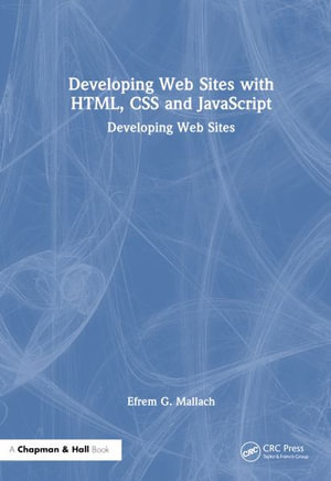 Developing Web Sites with Html, CSS and JavaScript - Efrem G. Mallach