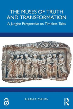 The Muses of Truth and Transformation : A Jungian Perspective on Timeless Tales - Allan B. Chinen