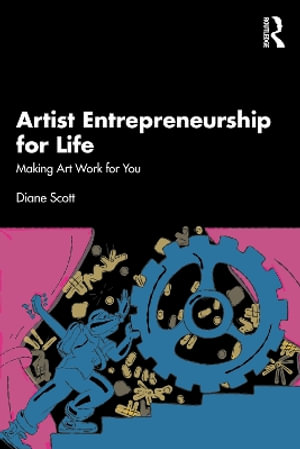 Artist Entrepreneurship for Life : Making Art Work for You - Diane Scott