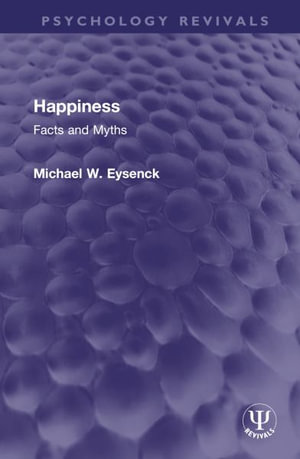 Happiness : Facts and Myths - Michael W Eysenck