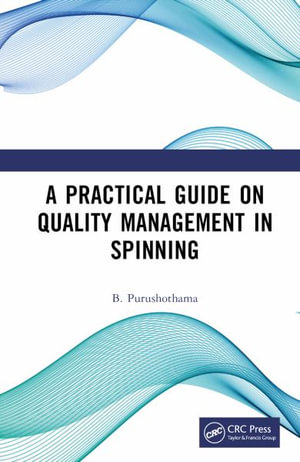 A Practical Guide on Quality Management in Spinning - B. Purushothama