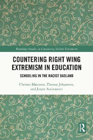 Countering Right Wing Extremism in Education : Schooling in the Racist Badland - Christer Mattsson