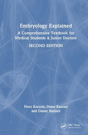 Embryology Explained : A Comprehensive Textbook for Medical Students & Junior Doctors - Fawz Kazzazi