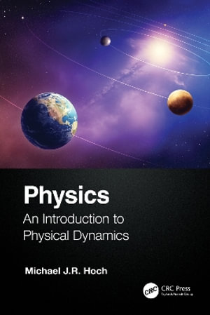 Physics : An Introduction to Physical Dynamics - Michael J. R. Hoch