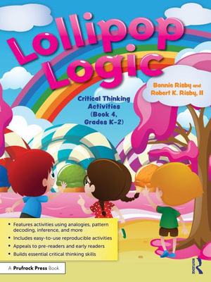 Lollipop Logic : Critical Thinking Activities (Book 4, Grades K-2) - Bonnie Risby