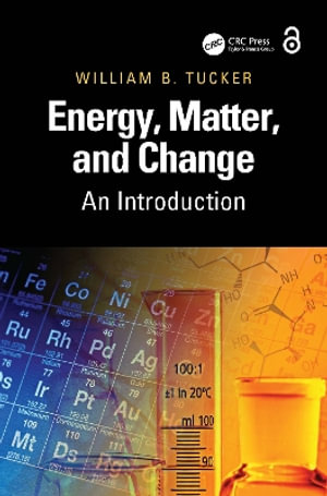 Energy, Matter, and Change : An Introduction - William B. Tucker