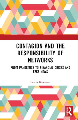 Contagion and the Responsibility of Networks : From Pandemics to Financial Crises and Fake News - Pietro Battiston