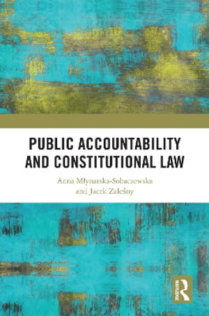 Public Accountability and Constitutional Law - Anna M?ynarska-Sobaczewska