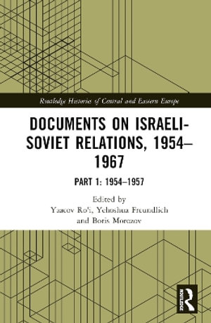 Documents on Israeli-Soviet Relations, 1954-1967 : Part 1: 1954-1957 - Yaacov Ro'i