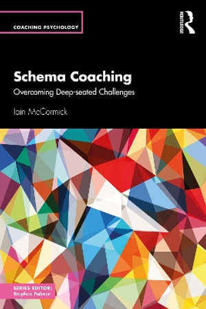 Schema Coaching : Overcoming Deep-seated Challenges - Iain McCormick